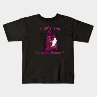 I Only Sell Haunted Houses! Kids T-Shirt